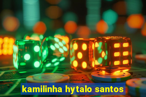 kamilinha hytalo santos